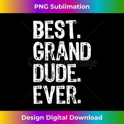 Best Grand-Dude Ever Cool Funny GrandDude - Contemporary PNG Sublimation Design - Elevate Your Style with Intricate Details
