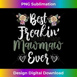 s Best Freaking MAWMAW ever Mother's Day - Deluxe PNG Sublimation Download - Reimagine Your Sublimation Pieces