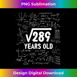 17th Birthday Square Root of 289 17 Yrs Years Old Boy Math - Luxe Sublimation PNG Download - Striking & Memorable Impressions