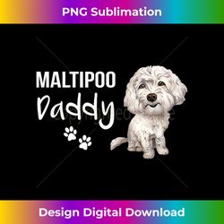 Maltipoo Daddy  Dog Dad  Puppy Daddy  Maltipoo Dad - Sublimation-Optimized PNG File - Rapidly Innovate Your Artistic Vision