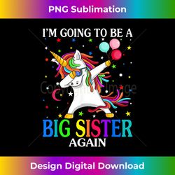 I'm Going To Be A Big Sister Again Unicorn - Bohemian Sublimation Digital Download - Tailor-Made for Sublimation Craftsmanship
