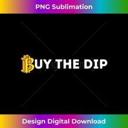 Buy The Dip - Crypto BTC Trader Bitcoin Investor - Futuristic PNG Sublimation File - Pioneer New Aesthetic Frontiers