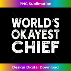 World's Okayest Chief  Chief - Minimalist Sublimation Digital File - Enhance Your Art with a Dash of Spice