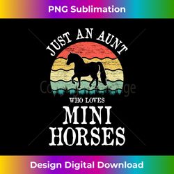 Just An Aunt Who Loves Mini Horses - Vibrant Sublimation Digital Download - Striking & Memorable Impressions