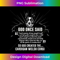 God Once Said Cardigan Welsh Corgi Dog - Futuristic PNG Sublimation File - Craft with Boldness and Assurance