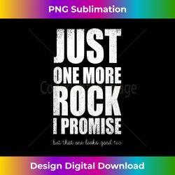 Rockhounds Gear Just One More Rock Rockhounding Minerals - Luxe Sublimation PNG Download - Pioneer New Aesthetic Frontiers