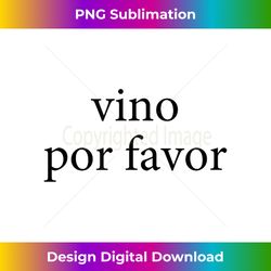 Vino Por Favor Wine Please Spanish Language Spain - Sleek Sublimation PNG Download - Channel Your Creative Rebel