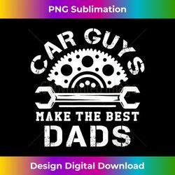 Car Guys Make The Best Dads Car Shop Mechanical Daddy Saying - Classic Sublimation PNG File - Animate Your Creative Concepts