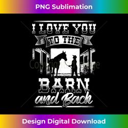 i love you to the barn and back horse - crafted sublimation digital download - enhance your art with a dash of spice