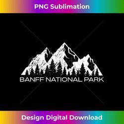 Banff National Park Canada  Banff Canadian Souvenir - Sublimation-Optimized PNG File - Infuse Everyday with a Celebratory Spirit