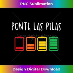 Ponte Las Pilas Funny Spanish Espanol Chistosa Mexico - Deluxe PNG Sublimation Download - Channel Your Creative Rebel