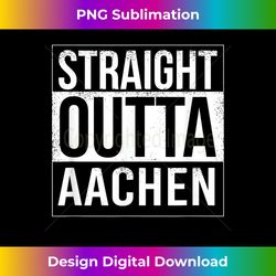 Straight outta Aachen - Germany City Proud - Futuristic PNG Sublimation File - Customize with Flair
