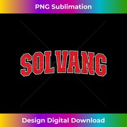 Solvang California Souvenir Trip College Style Red Text - Eco-Friendly Sublimation PNG Download - Striking & Memorable Impressions