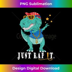Just Rap It Hip Hop Lover Funny Dabbing Dinosaur Rapper - Vibrant Sublimation Digital Download - Immerse in Creativity with Every Design
