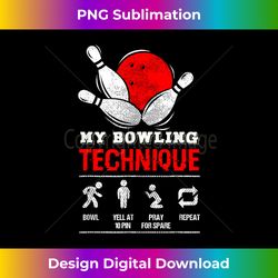 My Bowling Technique Bowling Outfit Bowling Lover Bowler - Classic Sublimation PNG File - Spark Your Artistic Genius
