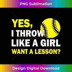 Yes I Throw Like A Girl Want A Lesson Softball - Deluxe PNG Sublimation Download - Pioneer New Aesthetic Frontiers