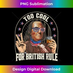 4th of July To Cool For British Rule Funny - Futuristic PNG Sublimation File - Reimagine Your Sublimation Pieces