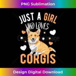 Just a Girl Who Loves Corgis Corgi Dog Corgi Lover - Classic Sublimation PNG File - Immerse in Creativity with Every Design