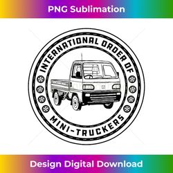 International Order of Mini-Truckers Design 1 - Luxe Sublimation PNG Download - Striking & Memorable Impressions
