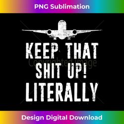 aircraft airplane mechanic - keep that shit up - bohemian sublimation digital download - animate your creative concepts