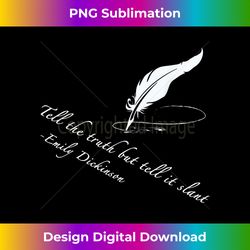 Emily Dickinson Tell the truth but tell it slant - Edgy Sublimation Digital File - Channel Your Creative Rebel