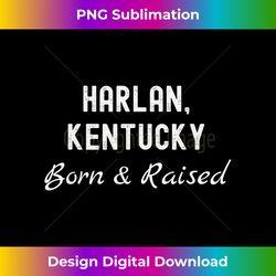 Harlan Kentucky Born & Raised - Luxe Sublimation PNG Download - Immerse in Creativity with Every Design