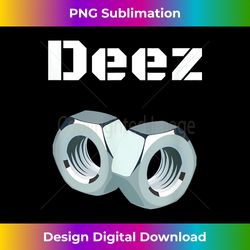 Deez Nuts Got Em Mens Funny Sarcasm - Eco-Friendly Sublimation PNG Download - Spark Your Artistic Genius