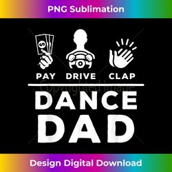 Dance Dad Pay Drive Clap Dancing Dad Joke Dance Lover - Contemporary PNG Sublimation Design - Immerse in Creativity with Every Design