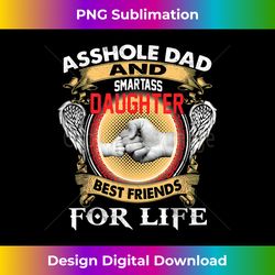 Asshole Dad And Smartass Daughter Best Friends For Life - Luxe Sublimation PNG Download - Channel Your Creative Rebel