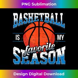 basketball quote favorite season  boys girls - bespoke sublimation digital file - tailor-made for sublimation craftsmanship