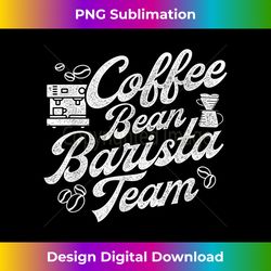 coffee bean barista team - espresso coffee bar caffeine - eco-friendly sublimation png download - animate your creative concepts