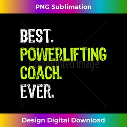 Best POWERLIFTING COACH Ever - Sleek Sublimation PNG Download - Infuse Everyday with a Celebratory Spirit