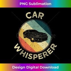 Car Whisperer Retro Vintage Auto Mechanic Fixer Racer - Classic Sublimation PNG File - Animate Your Creative Concepts