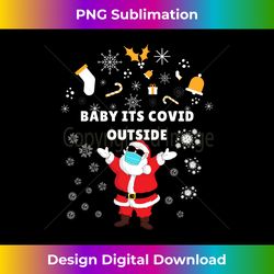 Baby It's C.o.v.i.d Outside Santa Ugly Christmas er - Urban Sublimation PNG Design - Pioneer New Aesthetic Frontiers