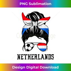 Dutch Soccer Girl Mom Messy Bun Netherlands Football Fan - Bespoke Sublimation Digital File - Customize with Flair