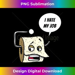 I HATE MY JOB Funny Cool Hard Workers - Vibrant Sublimation Digital Download - Reimagine Your Sublimation Pieces