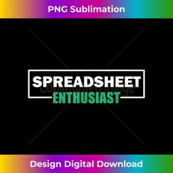 Spreadsheet Enthusiast Funny Accountant Bookkeeper - Contemporary PNG Sublimation Design - Crafted for Sublimation Excellence