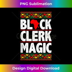 Black Clerk Magic Funny Clerk Black History Month - Classic Sublimation PNG File - Tailor-Made for Sublimation Craftsmanship