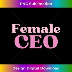 Female CEO - Crafted Sublimation Digital Download - Tailor-Made for Sublimation Craftsmanship