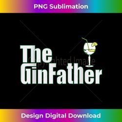 The GinFather Gin Father Funny Gin And Tonic - Classic Sublimation PNG File - Striking & Memorable Impressions