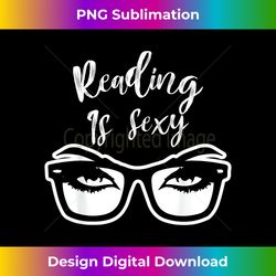 Reading is Sexy Girl Woman Birthday Christmas s Readers - Luxe Sublimation PNG Download - Reimagine Your Sublimation Pieces