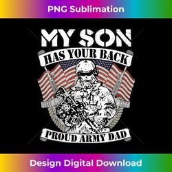 My Son Has Your Back Proud Army Dad - Military Father - Classic Sublimation PNG File - Channel Your Creative Rebel