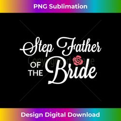 Step Father Of The Bride Wedding Party - Timeless PNG Sublimation Download - Infuse Everyday with a Celebratory Spirit