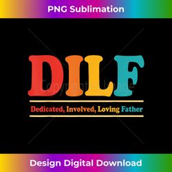 DILF Dedicated Involved Loving Father Funny Quote For Dad - Vibrant Sublimation Digital Download - Chic, Bold, and Uncompromising