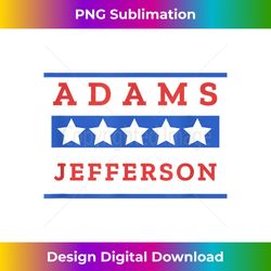John Adams - American History Buff Adams Jefferson - Classic Sublimation PNG File - Elevate Your Style with Intricate Details