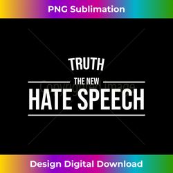 truth the new hate speech honesty integrity - urban sublimation png design - immerse in creativity with every design