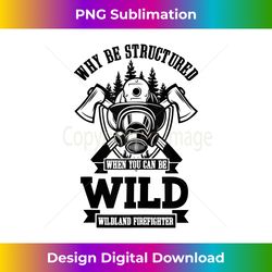be wild wildland firefighter axe and mask - crafted sublimation digital download - channel your creative rebel