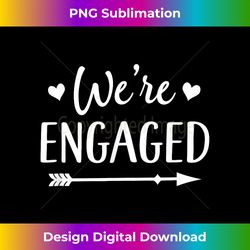 engagement announcement we're engaged - contemporary png sublimation design - challenge creative boundaries