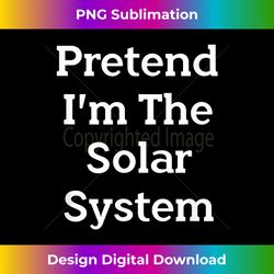 Pretend I'm The Solar System Costume Party Funny Halloween - Urban Sublimation PNG Design - Access the Spectrum of Sublimation Artistry