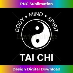 The Art Tai Chi T - Body Mind Spirit - Timeless PNG Sublimation Download - Chic, Bold, and Uncompromising